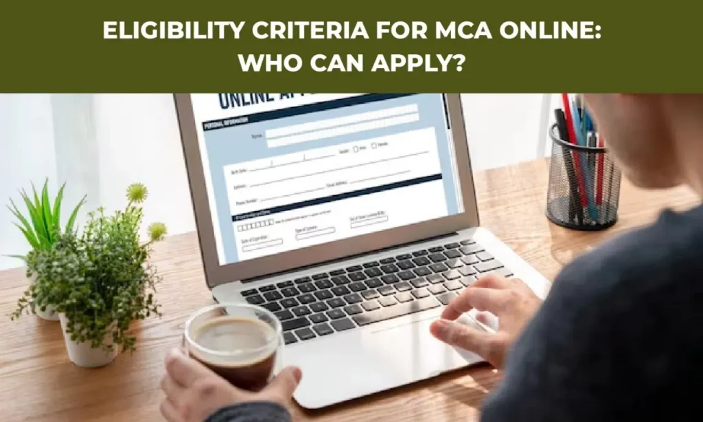 Eligibility Criteria for MCA Online|Eligibility Criteria for MCA Online|Eligibility Criteria for MCA Online