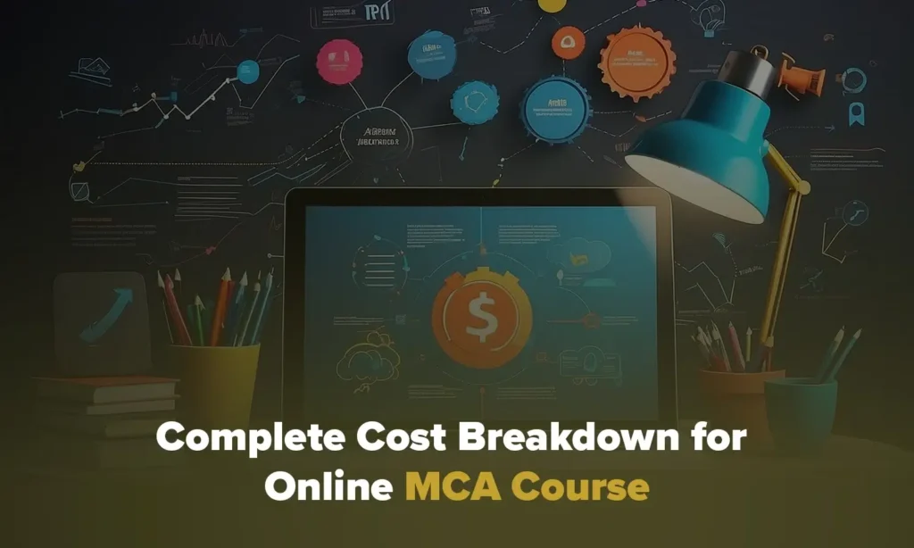 Complete Cost Breakdown for Online MCA Course