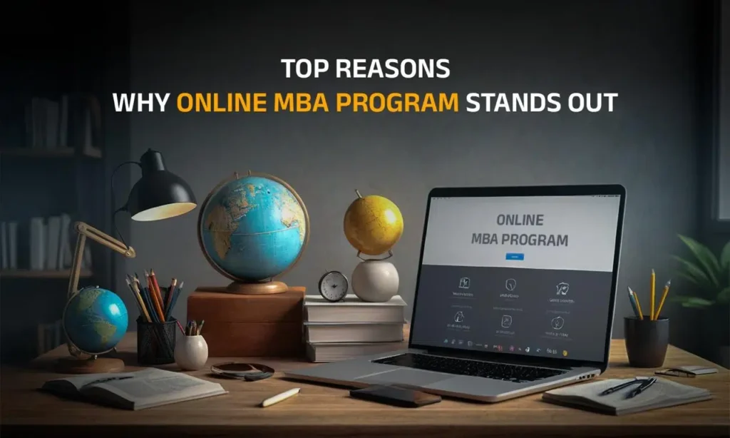 Top Reasons Why Online MBA Program Stands Out