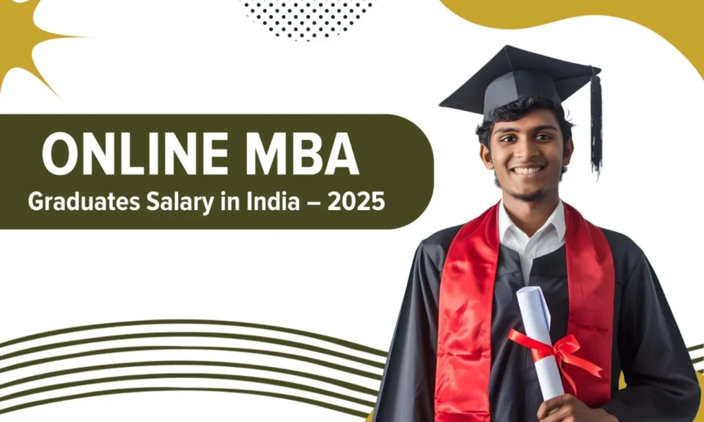 |How Do Salaries Vary Across Different Industries for Online MBA Graduates?|Which Specializations in Online MBA Offer the Highest Salaries in 2025? - Online MBA Graduates Salary in India|Why Are Online MBA Graduates in High Demand in India?
