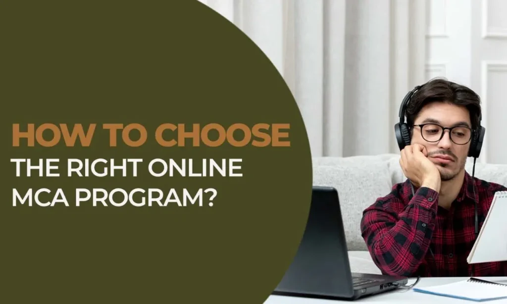 How to Choose the Right Online MCA Program?|How Important Is Accreditation When Choosing an Online MCA Program?|What Are the Top Factors to Consider When Choosing an Online MCA Program?