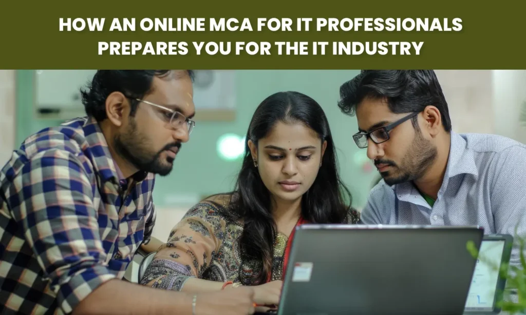 How an Online Mca for It Professionals Prepares You for the It Industry|What IT Skills Will You Gain Through an Online MCA for IT Professionals?|Industry-Relevant Curriculum in Online MCA Programs
