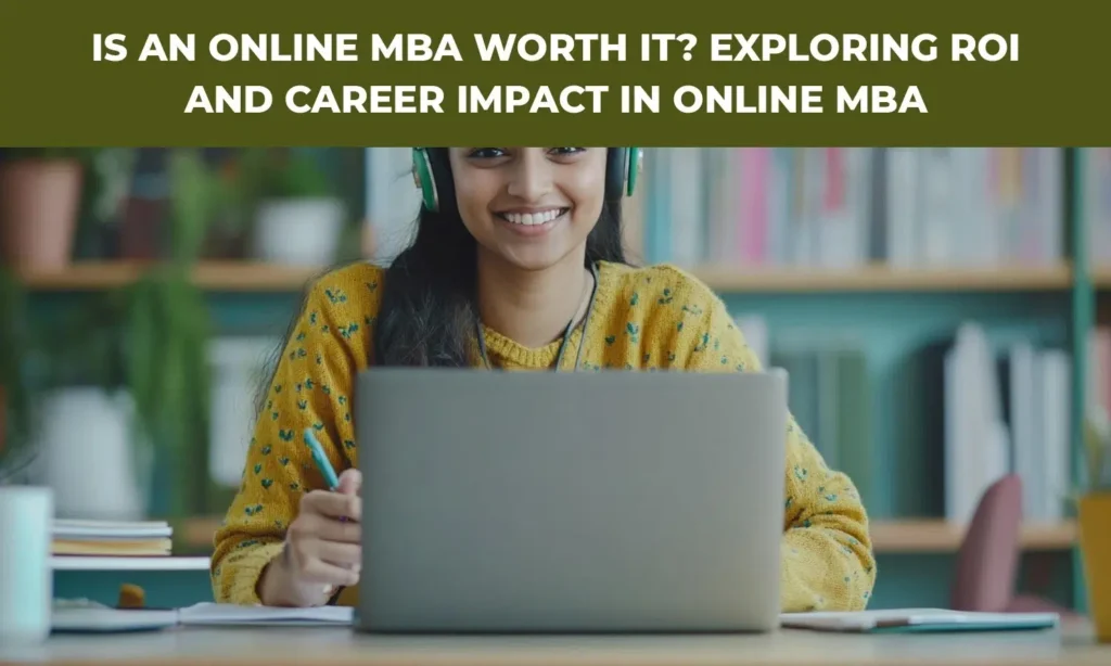 Is an Online MBA Worth It? Exploring ROI and Career Impact in Online MBA
