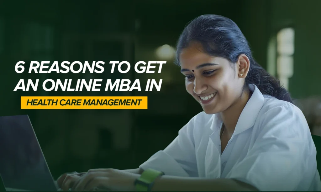 6 Reasons To Get An Online MBA In Health Care Management