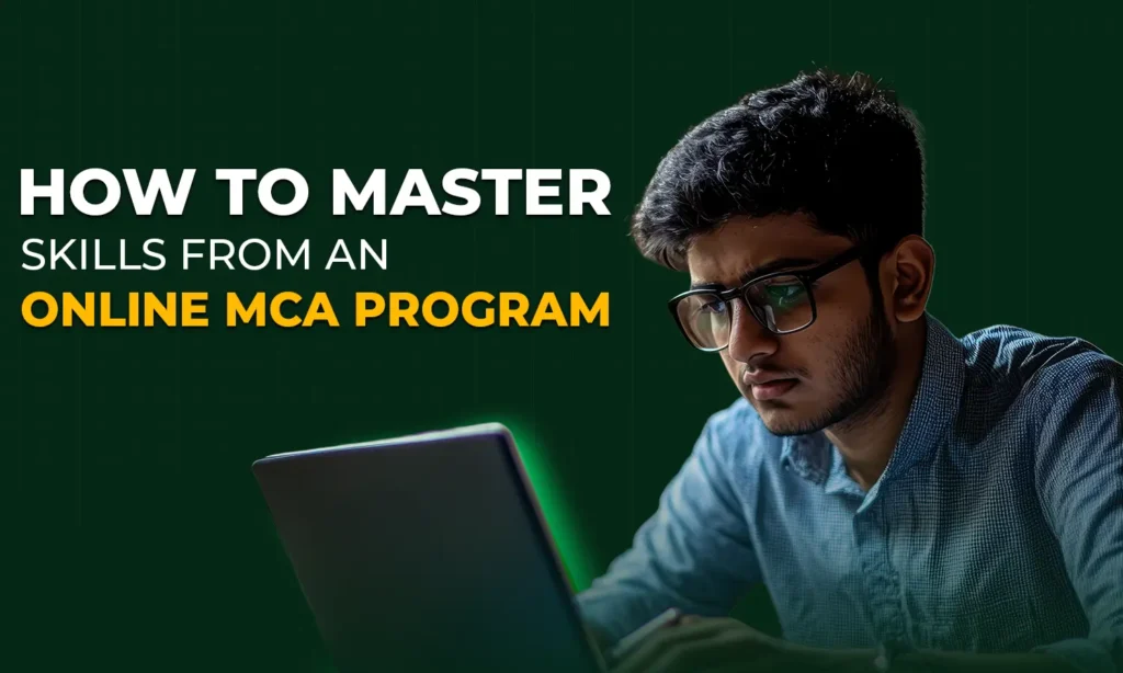 How to master skills from an online MCA program?