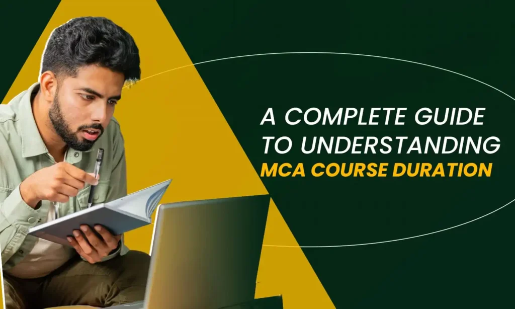 A Complete Guide To Understanding MCA Course Duration