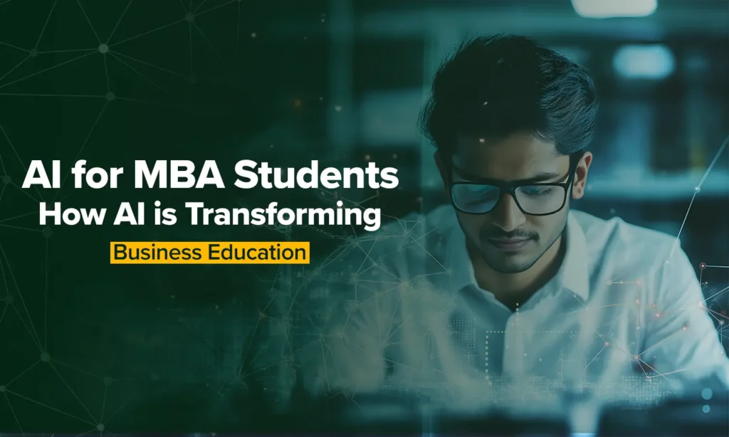 AI for MBA Students: How AI is Transforming Business Education