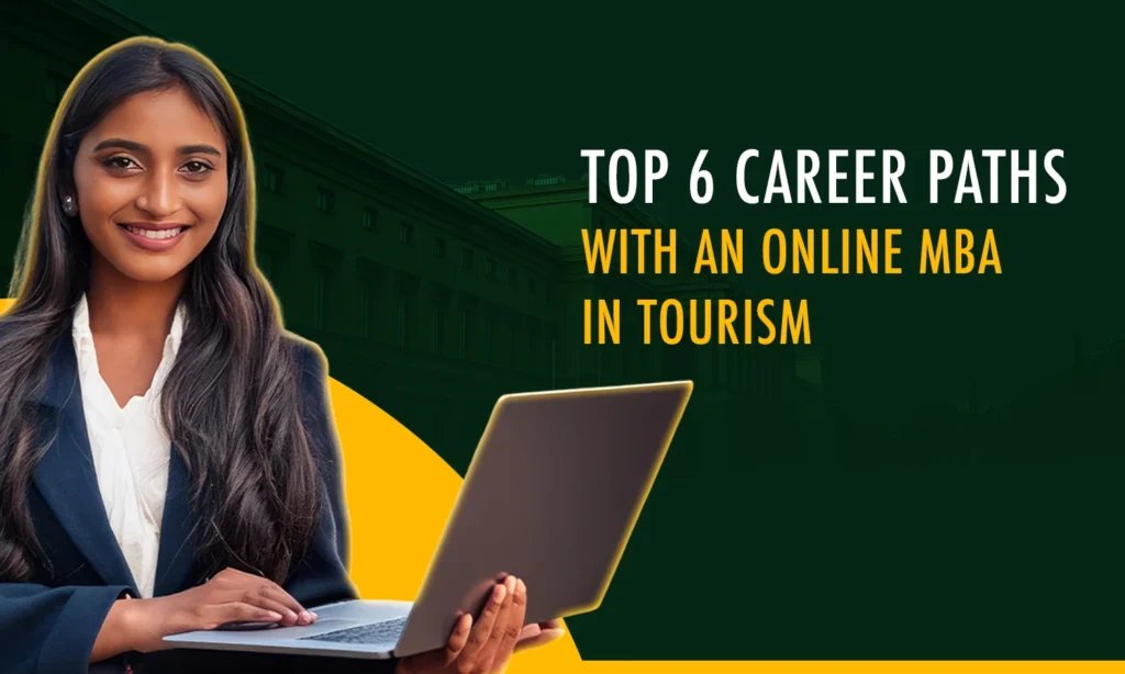 Top 6 Career Opportunities After An Online MBA in Tourism