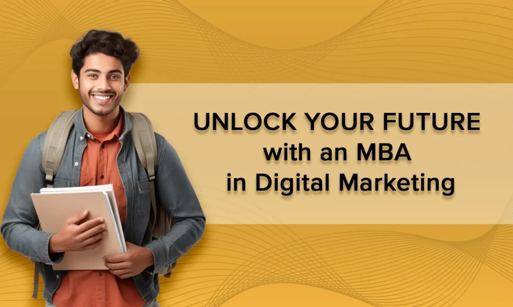 Unlock Your Future with an MBA in Digital Marketing