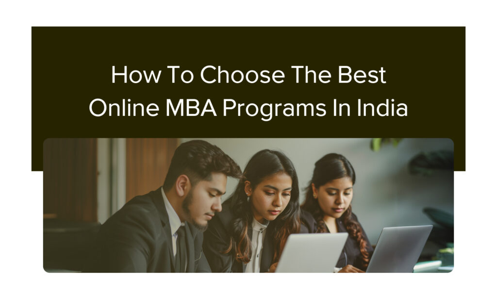 How To Choose The Best Online MBA Programs In India