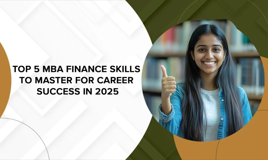 Top 5 MBA Finance Skills to Master for Career Success in 2025