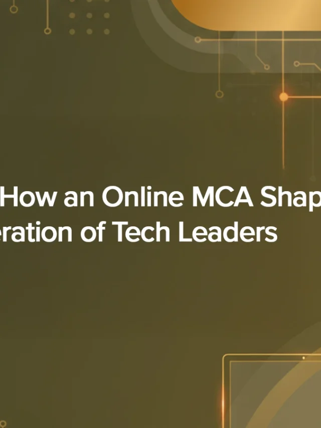 Step Into the Future: How an Online MCA Shapes the Next Generation of Tech Leaders