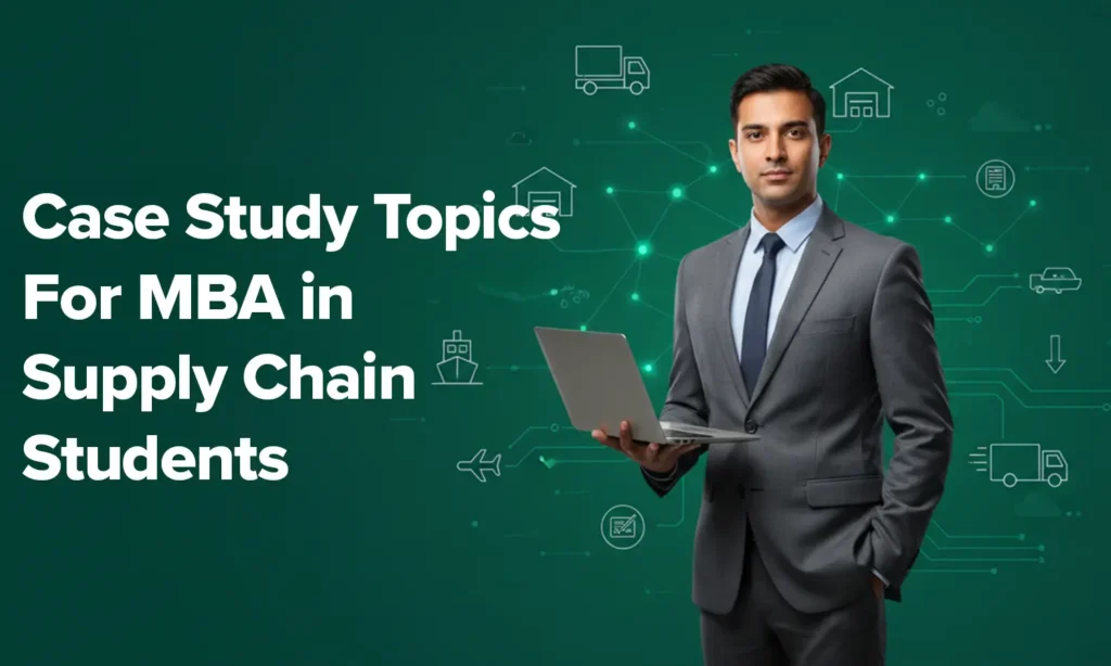 Case Study Topics For MBA in Supply Chain Students