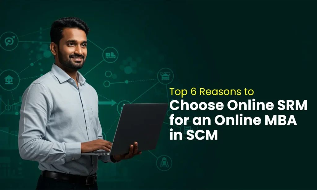 6 Reasons to Choose Online SRM for an Online MBA in SCM