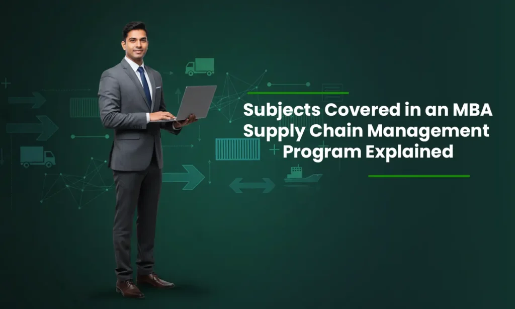 Subjects Covered in an MBA Supply Chain Management Program Explained