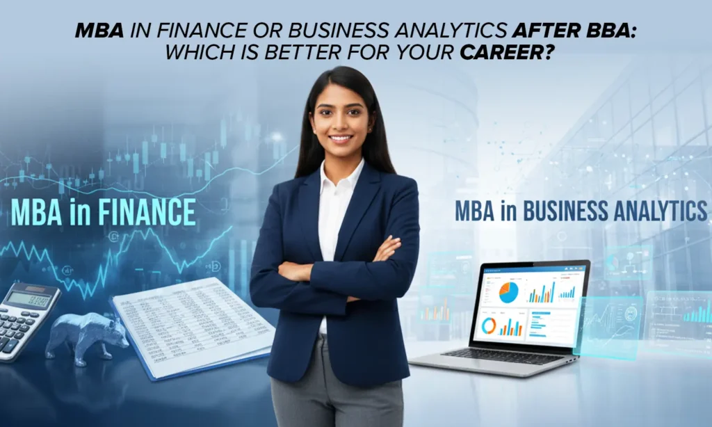 MBA in Finance or Business Analytics After BBA: Which Is Better for Your Career?