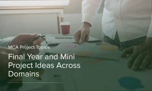 MCA Project Topics and Final Year Project Ideas